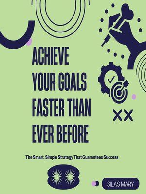 cover image of Achieve Your Goals Faster Than Ever Before